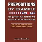 Andrew Bruckfield: Prepositions by Example The Quickest Way to Learn and Practice English