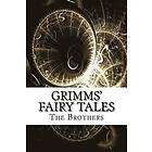 The Grimm Brothers: Grimms' Fairy Tales