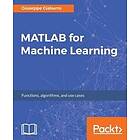 Giuseppe Ciaburro: MATLAB for Machine Learning