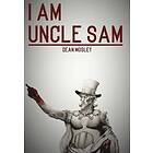 Dean Mosley: I Am Uncle Sam