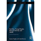 Symeon Dagkas, Lisette Burrows: Families, Young People, Physical Activity and Health