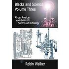 MR Robin Walker: Blacks and Science Volume Three: African American Contributions to Technology