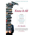 A J Jacobs: The Know-It-All: One Man's Humble Quest to Become the Smartest Person in World