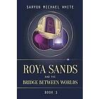 Saryon Michael White: Roya Sands and the Bridge Between Worlds