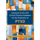 Lynn F Bufka, Caroline Vaile Wright, Raquel Halfond: Casebook to the APA Clinical Practice Guideline for Treatment of PTSD