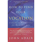 John Adair: How to Find Your Vocation