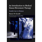 Sharon W Goodill: An Introduction to Medical Dance/Movement Therapy