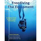 Yannis Detorakis: Freediving: The Equipment: A complete guide for the 3 levels of freediving