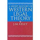J M Kelly: A Short History of Western Legal Theory