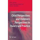 Dion Sommer, Ingrid Pramling Samuelsson, Karsten Hundeide: Child Perspectives and Children's in Theory Practice