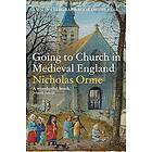 Nicholas Orme: Going to Church in Medieval England
