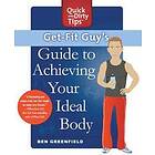 Ben Greenfield: Get-fit Guy's Guide to Achieving Your Ideal Body
