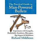 Richard Middleton: Practical Guide To Man-Powered Bullets