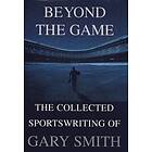 Gary Smith: Beyond the Game