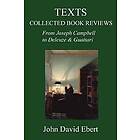 John David Ebert: Texts: Collected Book Reviews from Joseph Campbell to Deleuze and Guattari