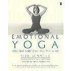 Bija Bennett: Emotional Yoga: How the Body Can Heal Mind