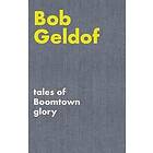 Bob Geldof, The Boomtown Rats: Tales of Boomtown Glory