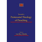 Lee Roy Martin: Toward a Pentecostal Theology of Preaching