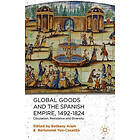 B Aram, B Yun-Casalilla: Global Goods and the Spanish Empire, 1492-1824