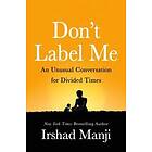 Irshad Manji: Don'T Label Me
