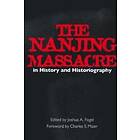 Joshua A Fogel: The Nanjing Massacre in History and Historiography