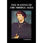 Johan Huizinga: The Waning of the Middle Ages (Hardback)