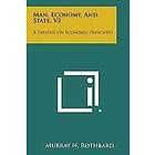 Murray N Rothbard: Man, Economy, and State, V2: A Treatise on Economic Principle