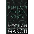 : Beneath These Scars