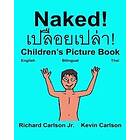 Richard Carlson Jr: Naked!: Children's Picture Book English-Thai (Bilingual Edition) (www.rich.center)