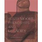 Tania Moore: Henry Moore: Friendships and Legacies