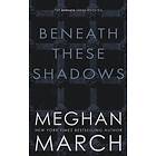 : Beneath These Shadows