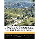 Beatriz Scaglia: The Vintner's Compendium of Grapes: A Guide to the Old World Wines Germany and Austria