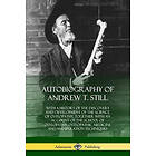 Andrew T Still: Autobiography of Andrew T. Still
