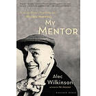 Alec Wilkinson: My Mentor