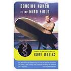 Kary Mullis: Dancing Naked in the Mind Field