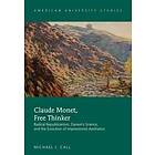 Michael J Call: Claude Monet, Free Thinker