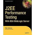 Peter Zadrozny, Philip Aston, Ted Osborne: J2EE Performance Testing with BEA WebLogic Server