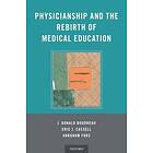 J Donald Boudreau: Physicianship and the Rebirth of Medical Education