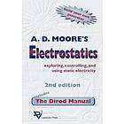 A D Moore: Electrostatics: Exploring, Controlling and Using Static Electricity/Includes the Dirod Manual