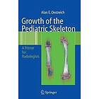 Alan Emil Oestreich: Growth of the Pediatric Skeleton