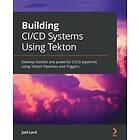 Joel Lord: Building CI/CD Systems Using Tekton