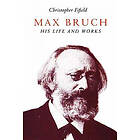 Christopher Fifield: Max Bruch