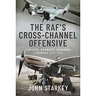 John Starkey: The RAF's Cross-Channel Offensive