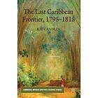 K Candlin: The Last Caribbean Frontier, 1795-1815