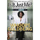 Whoopi Goldberg: Is It Just Me?