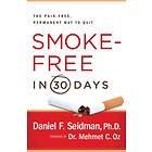 Daniel F Seidman: Smoke-Free in 30 Days: The Pain-Free, Permanent Way to Quit