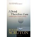 Sir Roger Scruton: I Drink Therefore Am