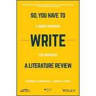 Berdanier: So, You Have to Write a Literature Review A Guided Workbook for Engineers