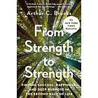 Arthur C Brooks: From Strength To