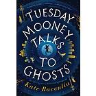 Kate Racculia: Tuesday Mooney Talks To Ghosts